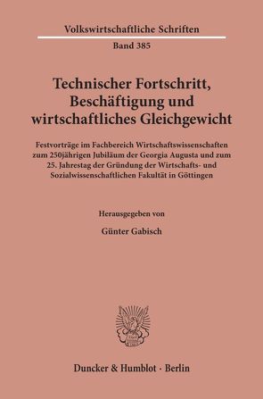 Technischer Fortschritt, Beschäftigung und wirtschaftliches Gleichgewicht. von Gabisch,  Günter