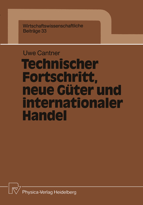 Technischer Fortschritt, neue Güter und internationaler Handel von Cantner,  Uwe