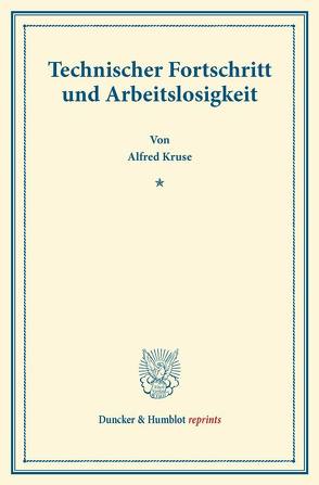 Technischer Fortschritt und Arbeitslosigkeit. von Kruse,  Alfred