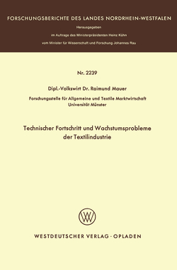 Technischer Fortschritt und Wachstumsprobleme der Textilindustrie von Mauer,  Raimund