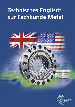 Technisches Englisch zur Fachkunde Metall von Bernhardt,  Heinz, Ignatowitz,  Eckhard, Murphy,  Christina, Wieneke,  Falko