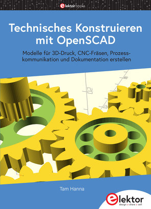 Technisches Konstruieren mit OpenSCAD von Hanna,  Tam