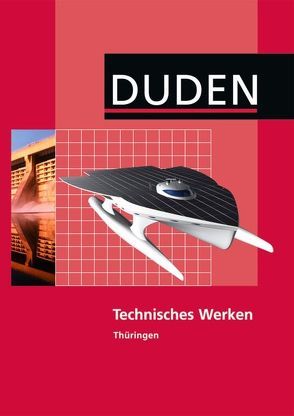 Technisches Werken – Regelschule Thüringen von Engelmann,  Lutz, Fischer,  Kathrin, Hartmann,  Elke, Koerber,  Bernhard, Peters,  Ingo-Rüdiger, Schacht,  Kerstin, Stork,  Cornelia, Torgau,  Volker