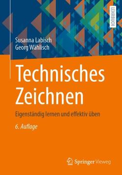 Technisches Zeichnen von Labisch,  Susanna, Wählisch,  Georg