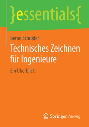 Technisches Zeichnen für Ingenieure von Schroeder,  Bernd