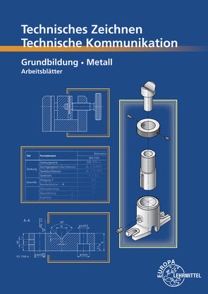 Technisches Zeichnen Technische Kommunikation Metall Grundbildung von Schellmann,  Bernhard, Stephan,  Andreas