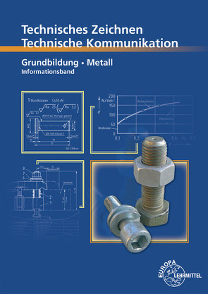 Technisches Zeichnen – Technische Kommunikation Metall Grundbildung von Schellmann,  Bernhard, Stephan,  Andreas