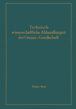 Technischwissenschaftliche Abhandlungen der Osram-Gesellschaft von Abshagen,  F., Andresen,  E. G., Aschermann,  G., Daene,  H., Dawihl,  W., der Osram-Gesellschaft,  Wissenschaftlich-technische Dienststelle, Düsing,  W., Ewest,  H., Frerichs,  R., Friederich,  E., Gurski,  W., Gysae,  B., Haas,  W.