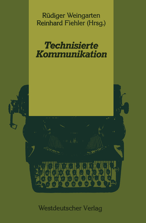 Technisierte Kommunikation von Fiehler,  Reinhard, Weingarten,  Rüdiger