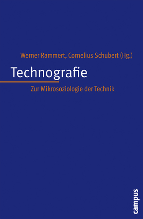 Technografie von Braun-Thürmann,  Holger, Burri,  Regula Valerie, Dienel,  Hans-Liudger, Fichtenau,  Katharina, Hahne,  Michael, Heath,  Christian, Hutchins,  Edwin, Knoblauch,  Hubert, Latour,  Bruno, Lettkemann,  Erik, Leube,  Christin, Lieb,  Renate, Meister,  Martin, Motzkus,  Steffen, Potthast,  Jörg, Preda,  Alex, Rammert,  Werner, Schubert,  Cornelius, Strübing,  Jörg, Wessäly,  Sascia