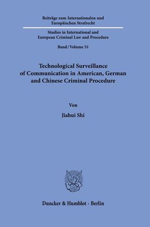 Technological Surveillance of Communication in American, German and Chinese Criminal Procedure. von Shi,  Jiahui