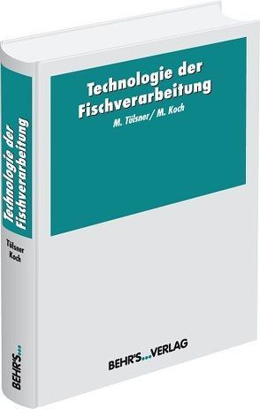 Technologie der Fischverarbeitung von Koch,  Prof. Dr. Maria, Tülsner,  Prof. Dr. habil. Manfred