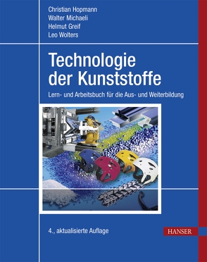 Technologie der Kunststoffe von Greif,  Helmut, Hopmann,  Christian, Michaeli,  Walter, Wolters,  Leo