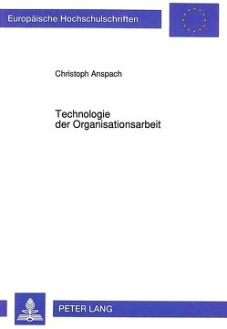 Technologie der Organisationsarbeit von Anspach,  Christoph