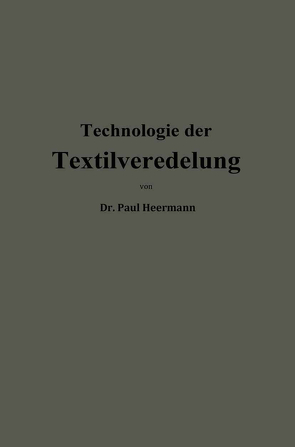 Technologie der Textilveredelung von Heermann,  Paul