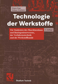 Technologie der Werkstoffe von Ruge,  Jürgen, Wohlfahrt,  Helmut