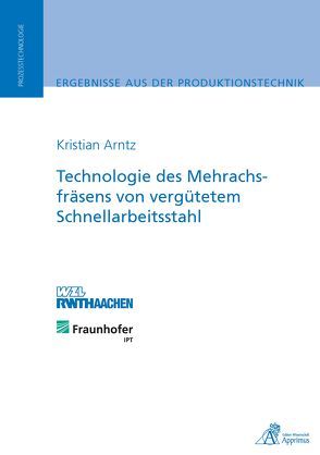 Technologie des Mehrachsfräsens von vergütetem Schnellarbeitsstahl von Arntz,  Kristian Oliver