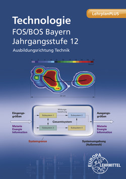 Technologie FOS/BOS Bayern von Hensel,  Thomas, Koch,  Matthias, Langgartner,  Stefan, Schittenhelm,  Michael, Sickenberger,  Erich, Werner,  Heinz, Werner,  Thomas