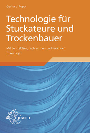 Technologie für Stuckateure und Trockenbauer von Rupp,  Gerhard