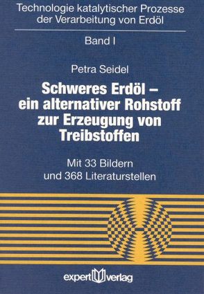 Technologie katalytischer Prozesse der Verarbeitung von Erdöl / Schweres Erdöl von Seidel,  Petra