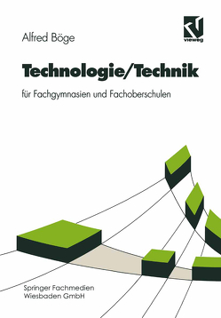 Technologie/Technik für Fachgymnasien und Fachoberschulen von Ahrberg,  Rainer, Böge,  Alfred, Böge,  Gert, Böge,  Wolfgang, Küfner,  Hans-Jürgen, Voß,  Jürgen, Weißbach,  Wolfgang