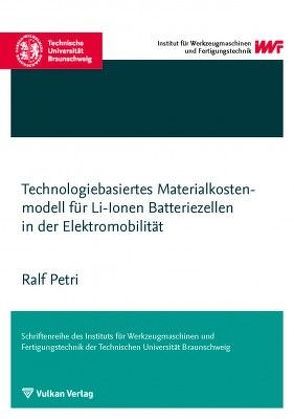 Technologiebasiertes Materialkostenmodell für Li-Ionen Batteriezellen in der Elektromobilität von Petri,  Ralf