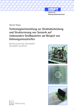 Technologieentwicklung zur Direktabscheidung und Struktu-rierung von Sensorik auf insbesondere Großbauteilen am Beispiel von Dehnungsmessstreifen von Klaaß,  Daniel, Rissing,  Lutz