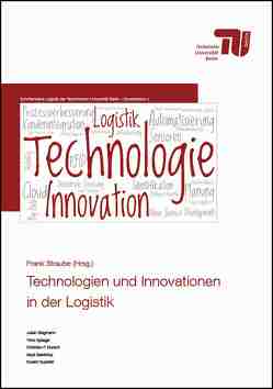 Technologien und Innovationen in der Logistik von Durach,  Christian, Elektirikçi,  Seyit, Ouyeder,  Ouelid, Siegmann,  Julian, Spiegel,  Timo, Straube,  Frank