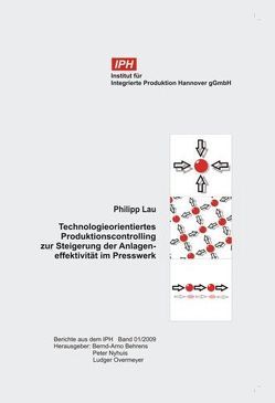 Technologieorientiertes Produktionscontrolling zur Steigerung der Anlageneffektivität im Presswerk von Behrens,  Bernd-Arno, Lau,  Philipp, Nhyuis,  Peter, Overmeyer,  Ludger