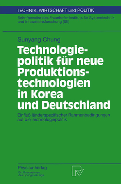 Technologiepolitik für neue Produktionstechnologien in Korea und Deutschland von Chung,  Sunyang