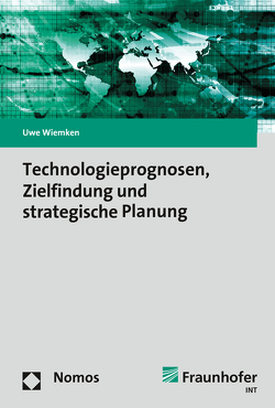 Technologieprognosen, Zielfindung und strategische Planung von Wiemken,  Uwe