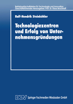 Technologiezentren und Erfolg von Unternehmensgründungen von Steinkühler,  Ralf-Hendrik