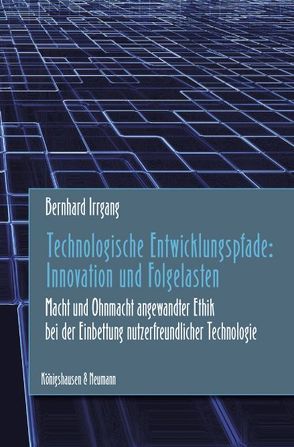 Technologische Entwicklungspfade: Innovation und Folgelasten von Irrgang,  Bernhard