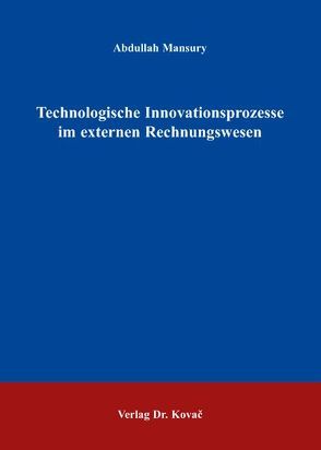 Technologische Innovationsprozesse im externen Rechnungswesen von Mansury,  Abdullah