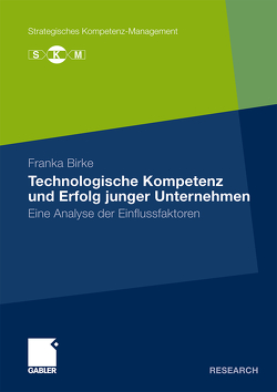 Technologische Kompetenz und Erfolg junger Unternehmen von Birke,  Franka