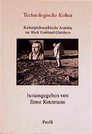 Technologische Kultur von Bammé,  Arno, Kotzmann,  Ernst