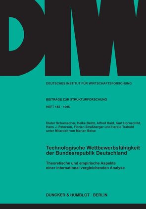 Technologische Wettbewerbsfähigkeit der Bundesrepublik Deutschland. von Beise,  Marian, Belitz,  Heike, Haid,  Alfred, Hornschild,  Kurt, Petersen,  Hans J, Schumacher,  Dieter, Straßberger,  Florian, Trabold,  Harald