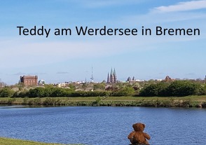 Teddy in … / Teddy am Werdersee in Bremen von Merkelbach,  Helga