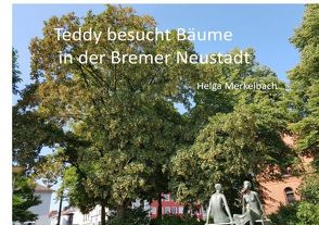 Teddy in … / Teddy besucht Bäume in der Bremer Neustadt von Merkelbach,  Helga