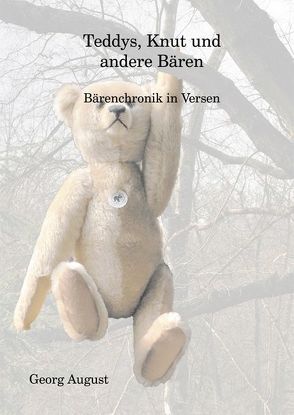 Teddys, Knut und andere Bären von August,  Georg