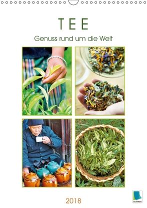 Tee: Genuss rund um die Welt (Wandkalender 2018 DIN A3 hoch) von CALVENDO