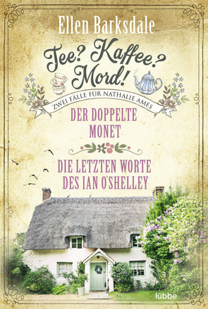 Tee? Kaffee? Mord! Der doppelte Monet / Die letzten Worte des Ian O’Shelley von Barksdale,  Ellen