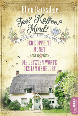 Tee? Kaffee? Mord! Der doppelte Monet / Die letzten Worte des Ian O’Shelley von Barksdale,  Ellen