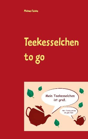 Teekesselchen to go von Felske,  Michael