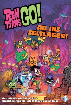 Teen Titans Go! Ab ins Zeltlager! von DiChiara,  Marcelo, Fisch,  Sholly, Hahn,  Claudia