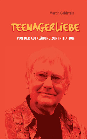 Teenagerliebe von Goldstein,  Martin