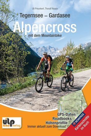 Tegernsee – Gardasee – Alpencross mit dem Mountainbike von Noack,  Thoralf, Preunkert,  Uli