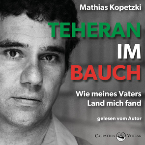 Teheran im Bauch von Kopetzki,  Mathias