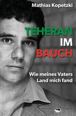 Teheran im Bauch von Kopetzki,  Mathias