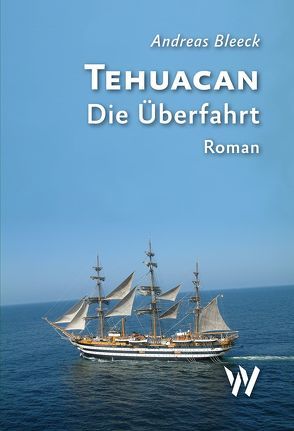 Tehuacan – Die Überfahrt von Bleeck,  Andreas